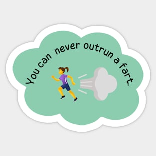 You can never outrun a fart. Sticker